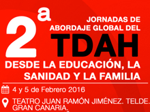 2ª Jornadas de Abordaje Global del TDAH desde la Educación, la Sanidad y la Familia. Gran Canaria