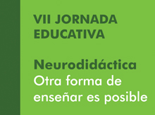 VII Jornada Educativa Neurodidáctica. “Otra forma de enseñar es posible”. Madrid
